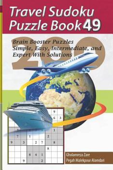 Paperback Travel Sudoku Puzzle Book 49: 200 Brain Booster Puzzles - Simple, Easy, Intermediate, and Expert with Solutions [Large Print] Book