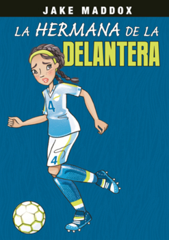Hermana de la Delantera (Striker's Sister) (Jake Maddox En Español)