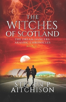 Paperback The Witches of Scotland: The Dream Dancers: Akashic Chronicles Book 2 Book