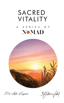 Sacred Vitality: A Series of Nomad
