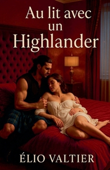 au lit avec un Hihglander (French Edition)