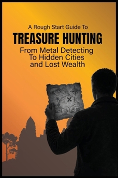 Hardcover The Rough Start Guide to Treasure Hunting Book