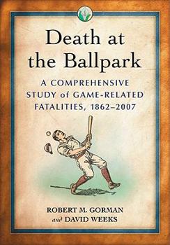 Hardcover Death at the Ballpark: A Comprehensive Study of Game-Related Fatalities of Players, Other Personnel and Spectators in Amateur and Professiona Book