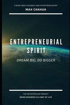 Paperback Entrepreneurial Spirit: Dream Big Do bigger: An Entrepreneurship, Business and Innovation book