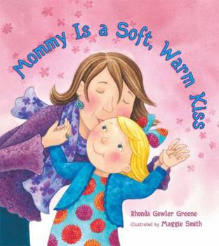 Hardcover Mommy Is a Soft, Warm Kiss [With Special Card] Book