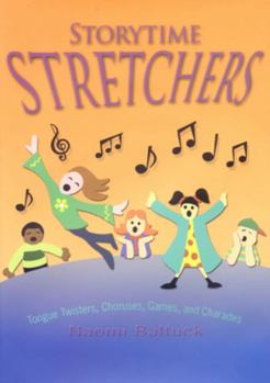 Hardcover Storytime Stretchers: Tongue Twisters, Choruses, Games, and Charades Book