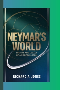 Paperback Neymar's World: The Life and Legacy of a Football Icon Book