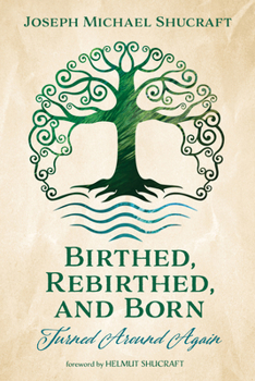Hardcover Birthed, Rebirthed, and Born: Turned Around Again Book