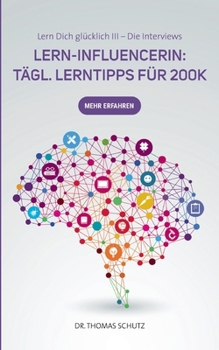 Paperback Lern-Influencerin: Tägl. LernTipps für 200K: Lern Dich glücklich III: Die Interviews [German] Book