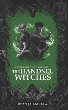 Keepers of the Crossing: The Handsel Witches
