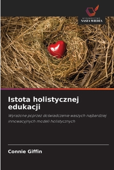 Paperback Istota holistycznej edukacji [Polish] Book
