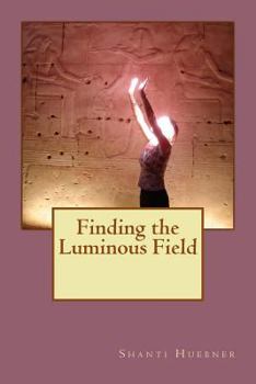Paperback Finding the Luminous Field: Black and White Edition Book