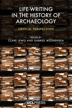 Paperback Life-writing in the History of Archaeology: Critical perspectives Book
