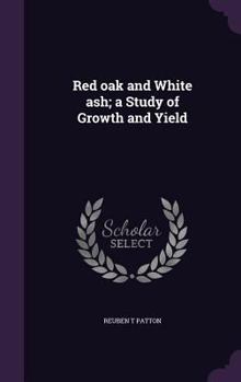 Hardcover Red oak and White ash; a Study of Growth and Yield Book