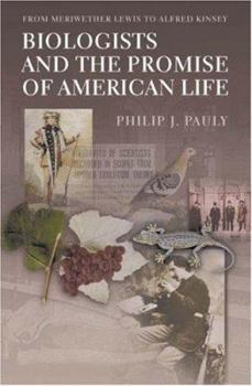 Hardcover Biologists and the Promise of American Life: From Meriwether Lewis to Alfred Kinsey Book