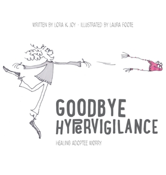 Hardcover Goodbye Hypervigilance: Healing Adoptee Worry Book