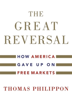 Hardcover The Great Reversal: How America Gave Up on Free Markets Book