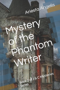 Mystery of the Phantom Writer: Book 2 of J & C Mysteries Series