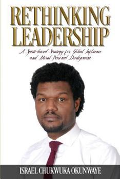 Paperback Rethinking Leadership: A Spirit-based Strategy for Global Influence and Moral Personal Development Book