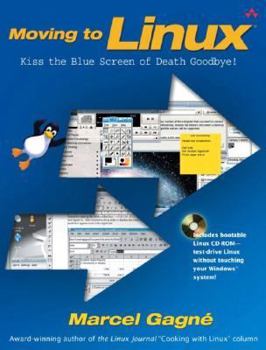 Paperback Moving to Linux: Kiss the Blue Screen of Death Goodbye! Book