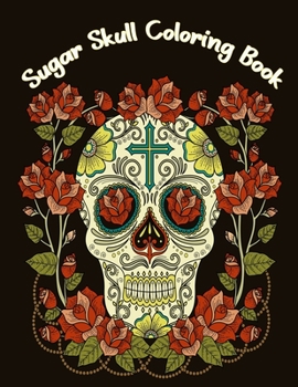 Paperback Sugar Skulls Coloring Book: Stress Relieving Skull Designs for Adults Relaxation Book