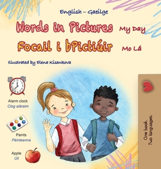 Words in Pictures - My Day (English Irish Bilingual Children's Book) (English Irish Bilingual Collection) (Irish Edition)
