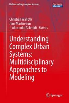 Hardcover Understanding Complex Urban Systems: Multidisciplinary Approaches to Modeling Book