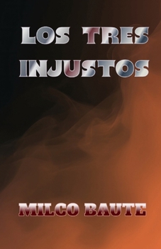 Los Tres Injustos (Spanish Edition)