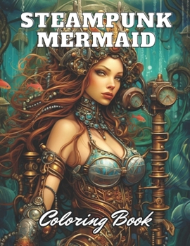 Paperback Steampunk Mermaid Coloring Book: High Quality +100 Adorable Designs Book
