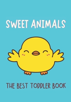 Paperback Sweet Animals: The Best Toddler Book