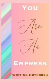 Paperback You Are An Empress Writing Notebook Book