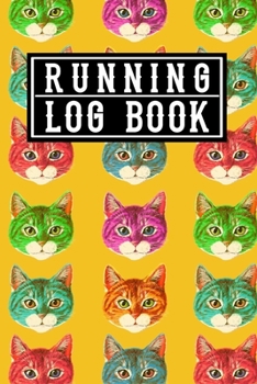 Running Log Book: Cute Colorful Animal Cat Pattern in Yellow Cover Gift