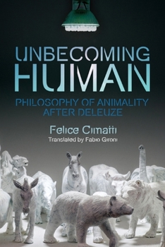 Paperback Unbecoming Human: Philosophy of Animality After Deleuze Book