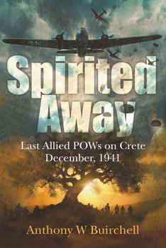 Paperback Spirited Away: Last Allied POWs on Crete December, 1941 Book