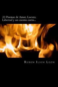 Paperback 33 Poemas de Amor, Locura, Libertad y un cuento corto... [Spanish] Book