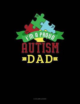 Paperback I Am A Proud Autism Dad: 8 Column Ledger Book