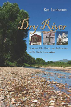 Paperback Dry River: Stories of Life, Death, and Redemption on the Santa Cruz Book