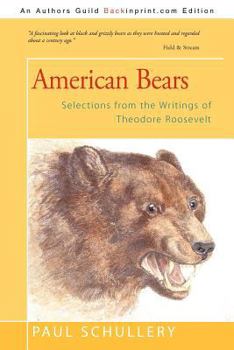 Paperback American Bears: Selections from the Writings of Theodore Roosevelt Book