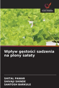 Wplyw gestosci sadzenia na plony salaty (Polish Edition)