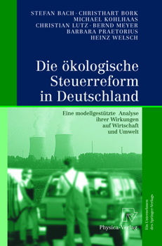 Hardcover Die Akologische Steuerreform in Deutschland: Eine Modellgesta1/4tzte Analyse Ihrer Wirkungen Auf Wirtschaft Und Umwelt [German] Book