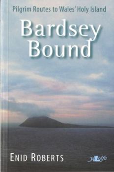 Paperback Bardsey Bound: Pilgrim Routes to Wales' Holy Island Book