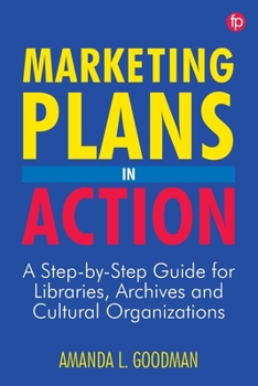 Paperback Marketing Plans in Action: A Step-by-Step Guide for Libraries, Archives, and Cultural Organizations Book