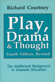 Paperback Play, Drama and Thought: The Intellectual Background to Dramatic Education Book