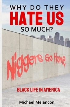 Paperback Why Do They Hate Us So Much?: Black Life In America Book