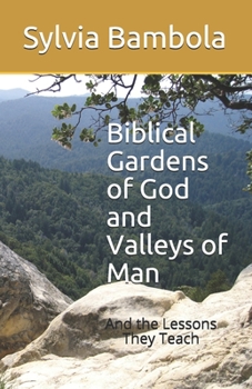 Paperback Biblical Gardens of God and Valleys of Man: And the Lessons They Teach Book