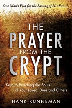 Paperback The Prayer from the Crypt: Keys to Reaching the Souls of Your Loved Ones and Others Book