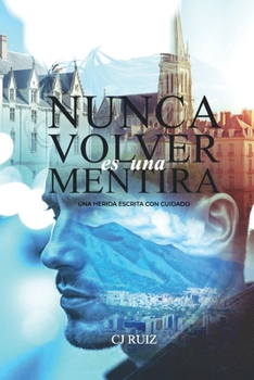Paperback NUNCA VOLVER es una MENTIRA: Una herida escrita con cuidado [Spanish] Book