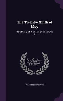 Hardcover The Twenty-Ninth of May: Rare Doings at the Restoration, Volume 2 Book