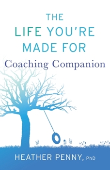 Paperback The Life You're Made For Coaching Companion Book