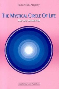 Paperback The Mystical Circle of Life: You Are Immortal Book